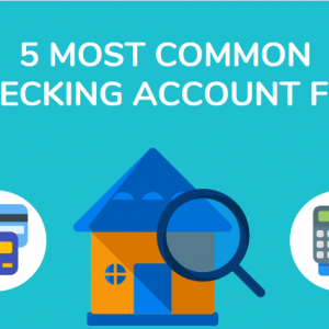 5 Most Common Checking Account Fees: How Much Are They